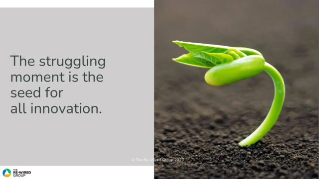 The Struggling Moment Is the Seed for All Innovation